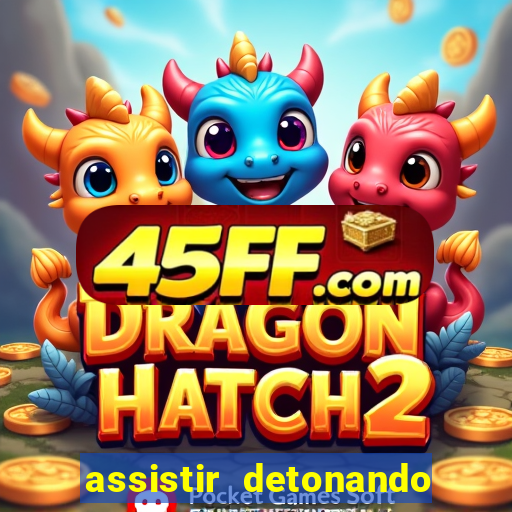 assistir detonando em barcelona dublado